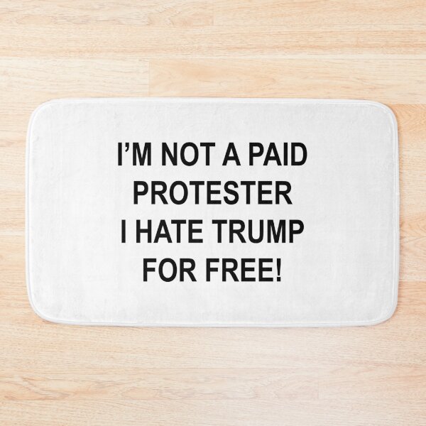 Item preview, NOT A PAID PROTESTER - I HATE TRUMP FOR FREE designed and sold by Thelittlelord.