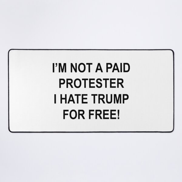 Item preview, NOT A PAID PROTESTER - I HATE TRUMP FOR FREE designed and sold by Thelittlelord.