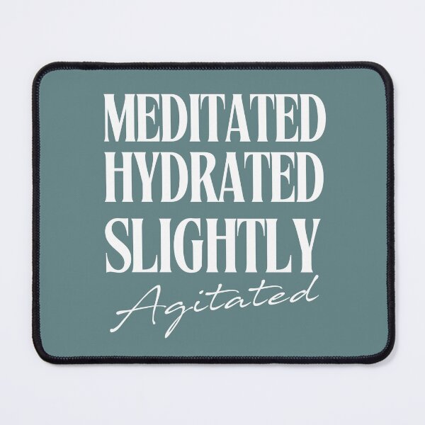 Item preview, Meditated, Hydrated, Slightly Agitated | Funny, Spiritual Affirmation Quote for Self-Love Gift designed and sold by SoulveStuff.
