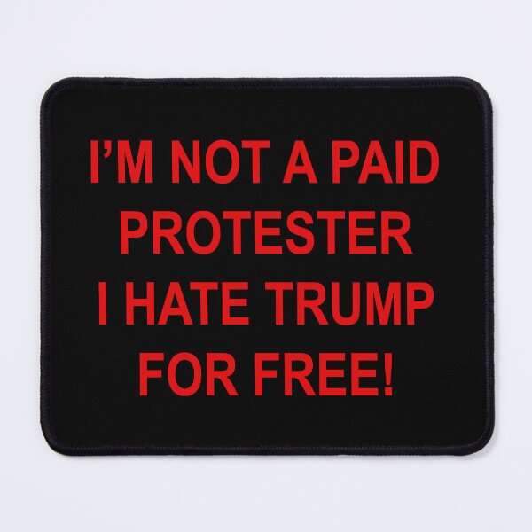 Item preview, NOT A PAID PROTESTER - I HATE TRUMP FOR FREE (red) designed and sold by Thelittlelord.
