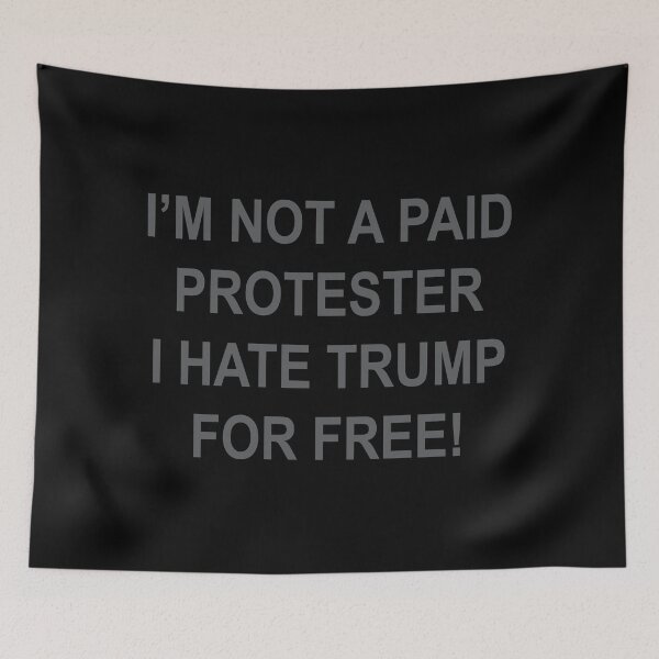 Item preview, NOT A PAID PROTESTER - I HATE TRUMP FOR FREE (subtle gray) designed and sold by Thelittlelord.