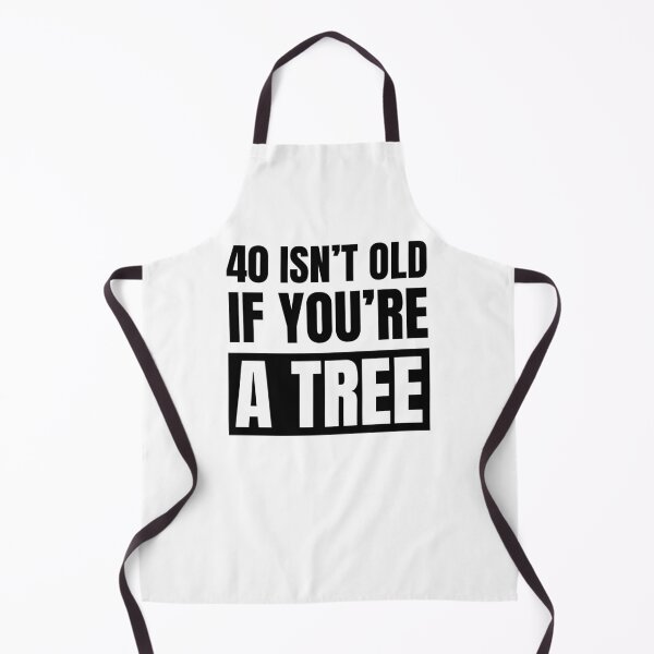 Item preview, 40 isn't old if you're a tree funny 40th birthday party designed and sold by snowry.