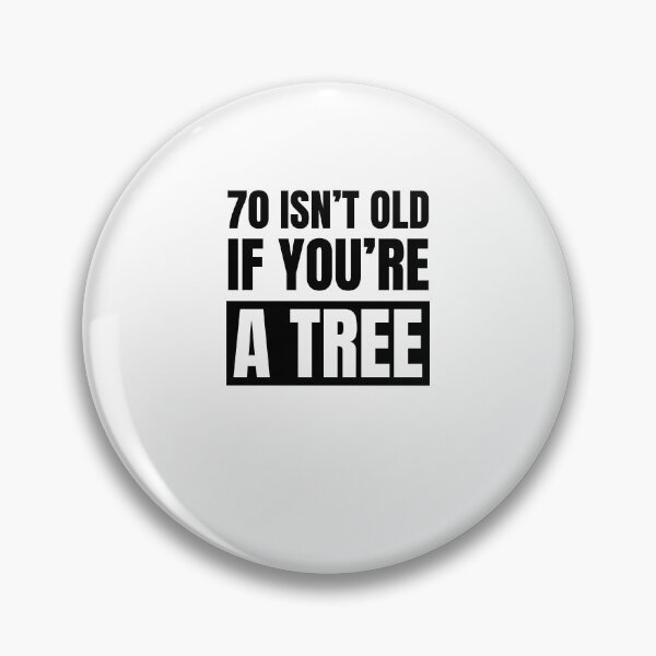 Item preview, 70 isn't old if you're a tree funny 70th birthday party designed and sold by snowry.