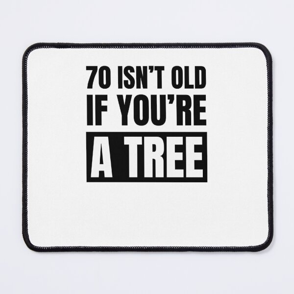 Item preview, 70 isn't old if you're a tree funny 70th birthday party designed and sold by snowry.