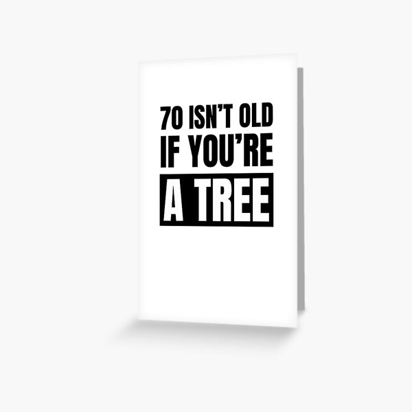 Item preview, 70 isn't old if you're a tree funny 70th birthday party designed and sold by snowry.