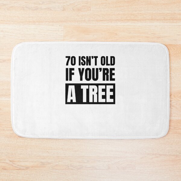 Item preview, 70 isn't old if you're a tree funny 70th birthday party designed and sold by snowry.