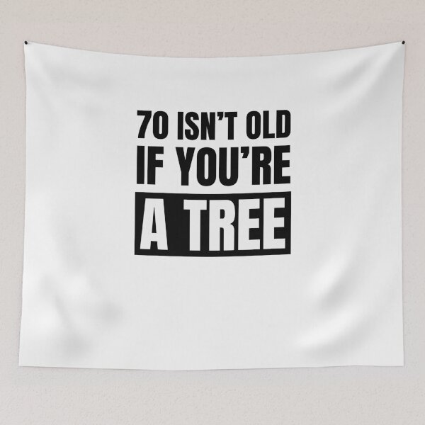 Item preview, 70 isn't old if you're a tree funny 70th birthday party designed and sold by snowry.