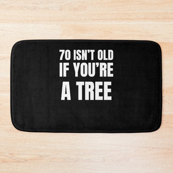 Item preview, 70 isn't old if you're a tree funny 70th birthday party bday designed and sold by snowry.