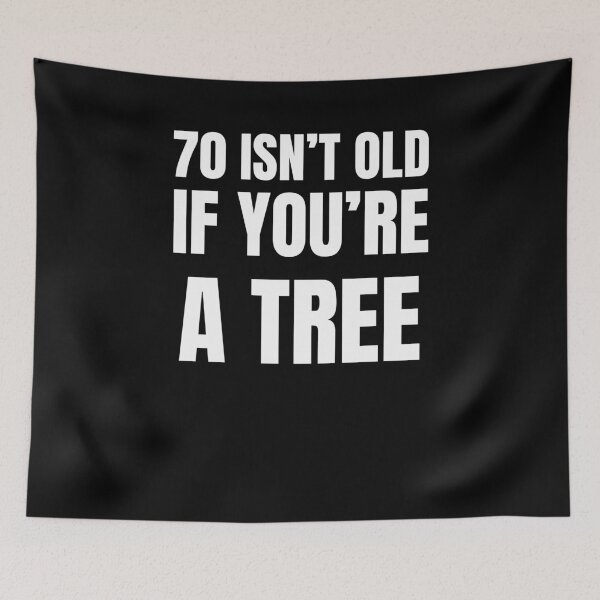 Item preview, 70 isn't old if you're a tree funny 70th birthday party bday designed and sold by snowry.