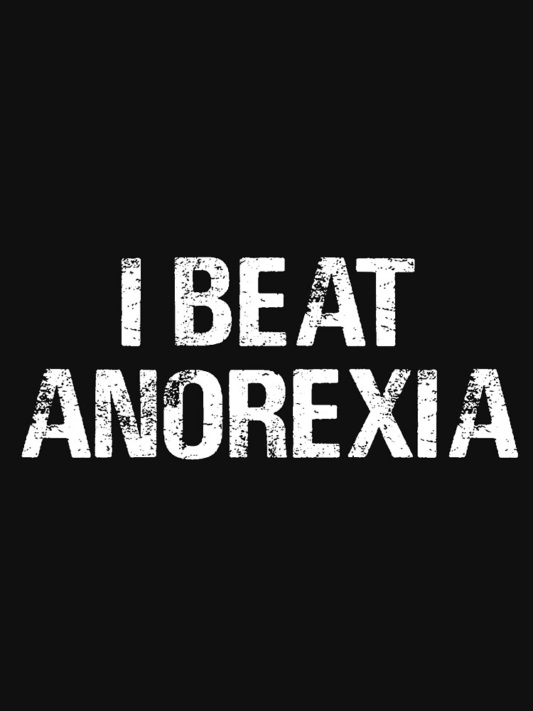 &ldquo;I Beat Anorexia Eating Disorder Awareness Mental Health Awareness&rdquo; T