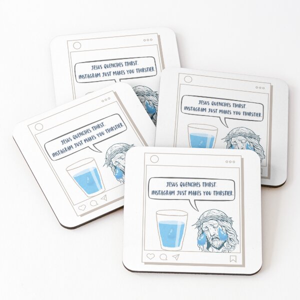 Item preview, Jesus Quenches Thirst. Instagram Just Makes You Thirstier designed and sold by JaramVision.