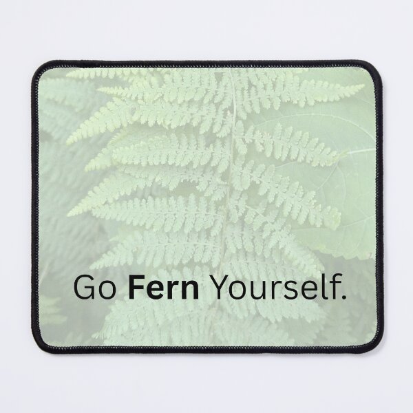Item preview, Go Fern Yourself - Wild Humor Design designed and sold by WildSoulThreads.