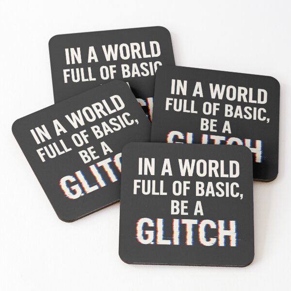 Item preview, In A World Full Of Basic, Be A Glitch designed and sold by Owcomm.