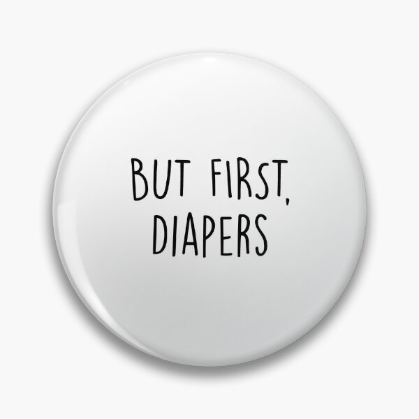 Item preview, But First, Diapers designed and sold by Slassyat.