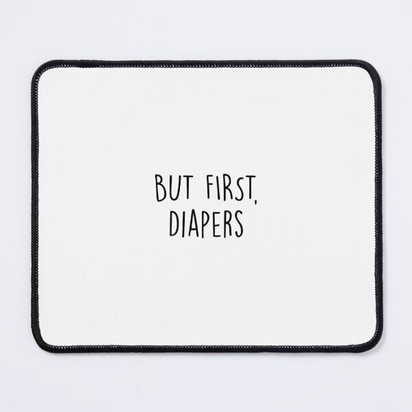 Item preview, But First, Diapers designed and sold by Slassyat.