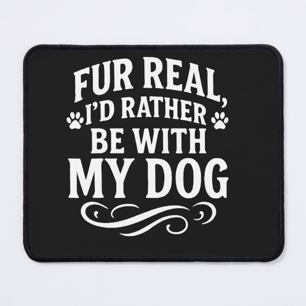 Item preview,  Fur Real I'd Rather Be With My Dog designed and sold by Owcomm.