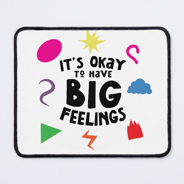Item preview, It's Okay to Have Big Feelings designed and sold by LoveRoseDesigns.