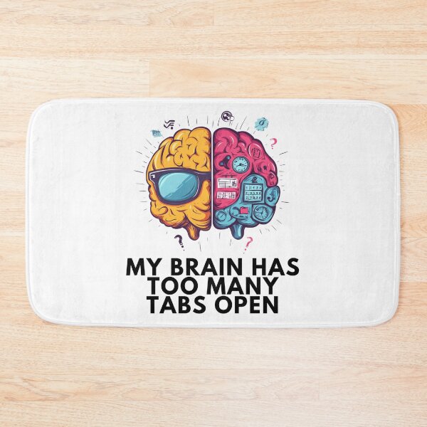 Item preview, My Brain Has Too Many Tabs Open designed and sold by Shadydesigner.