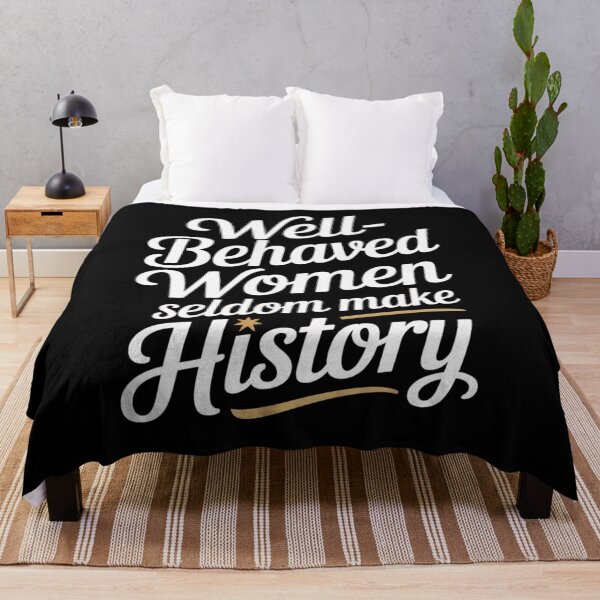 Item preview, Well-Behaved Women Seldom Make History designed and sold by SignumShop.
