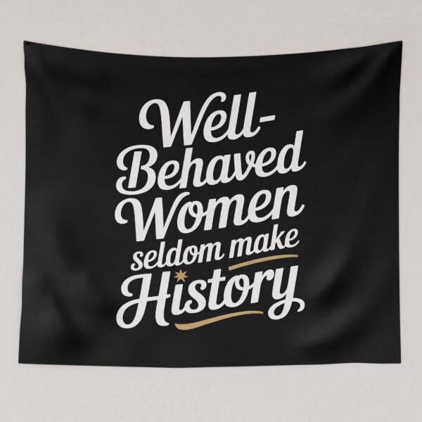 Item preview, Well-Behaved Women Seldom Make History designed and sold by SignumShop.