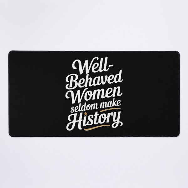 Item preview, Well-Behaved Women Seldom Make History designed and sold by SignumShop.