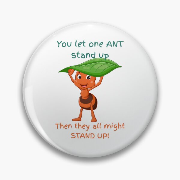 Item preview, You let one Ant stand up, then they all might stand up designed and sold by lifestyledream.