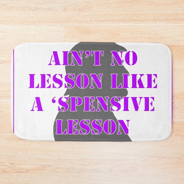 Item preview, Ain’t No Lesson Like A ‘Spensive Lesson designed and sold by VisionWind.