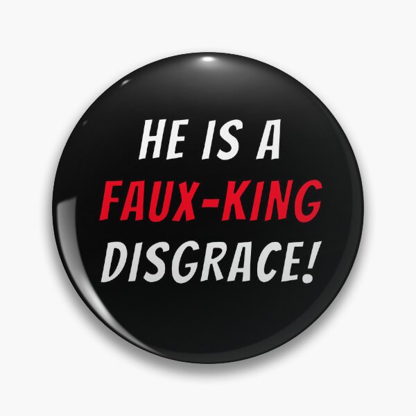 Item preview, He is a FAUX-KING disgrace! No Kings! designed and sold by EstelleStar.