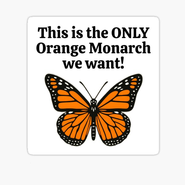 Item preview, The Only Orange Monarch We Want - A Butterfly designed and sold by EstelleStar.