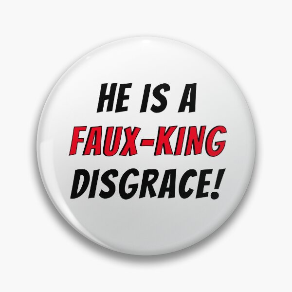 Item preview, He is a FAUX-KING disgrace! No Kings! designed and sold by EstelleStar.