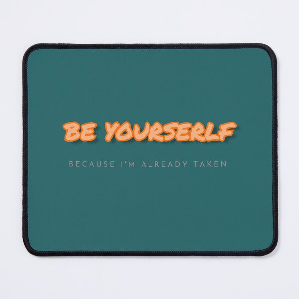 Item preview, Be yourself, because I'm already taken designed and sold by Planet Utoppia.