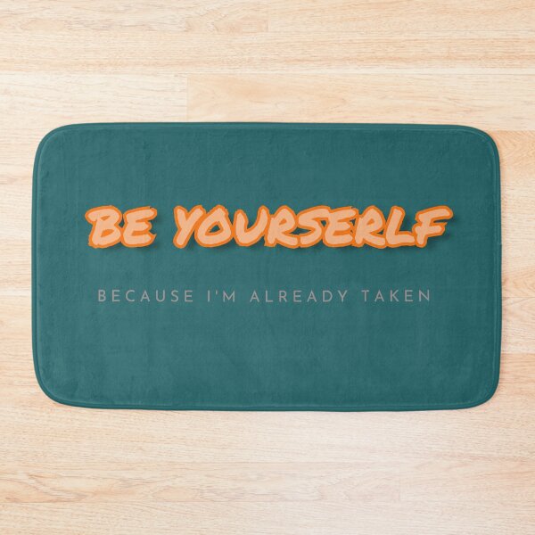 Item preview, Be yourself, because I'm already taken designed and sold by Planet Utoppia.
