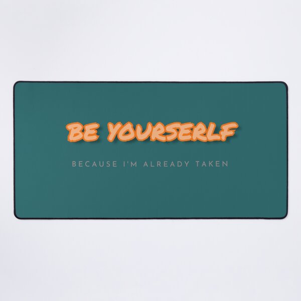 Item preview, Be yourself, because I'm already taken designed and sold by Planet Utoppia.