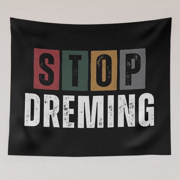 Item preview, Stop Dreaming Bold T-Shirt Print Design designed and sold by Dew's.
