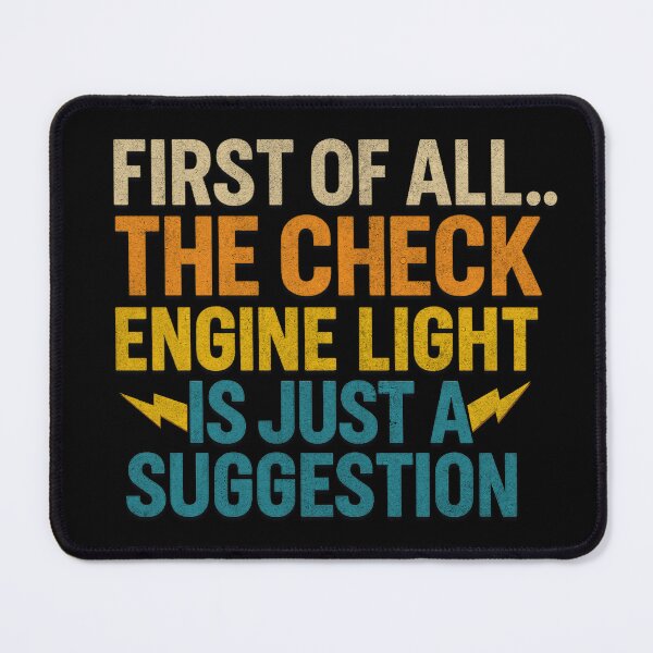 Item preview, First Of All The Check Engine Light Is Just A Suggestion Funny Sarcastic Mechanic Automotive Garage Racing Cars designed and sold by CarantinedChaos.