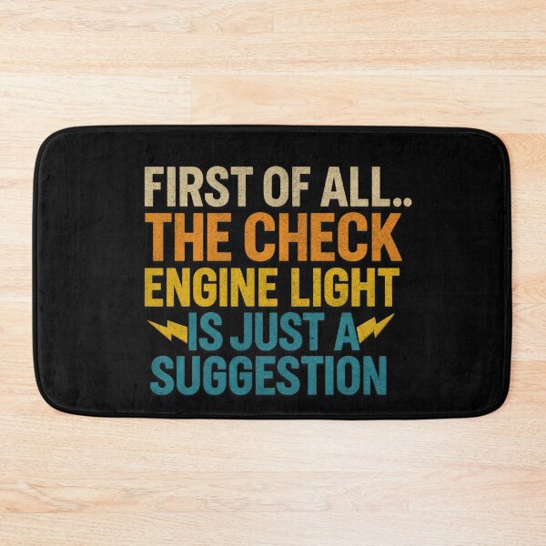 Item preview, First Of All The Check Engine Light Is Just A Suggestion Funny Sarcastic Mechanic Automotive Garage Racing Cars designed and sold by CarantinedChaos.