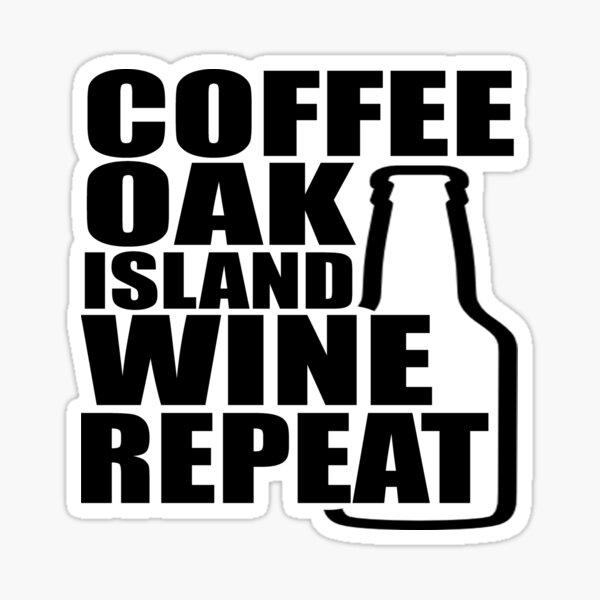 Item preview, Coffee Oak Island Wine Repeat designed and sold by TeeTimeGuys.