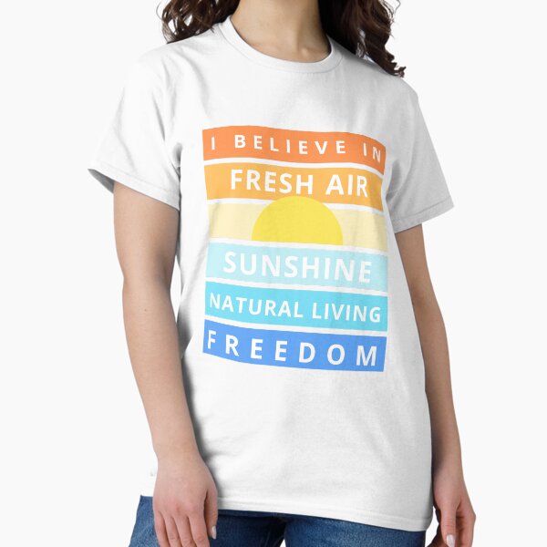 Item preview, I Believe in - Fresh air, sunshine, natural living, and freedom designed and sold by jstein5.