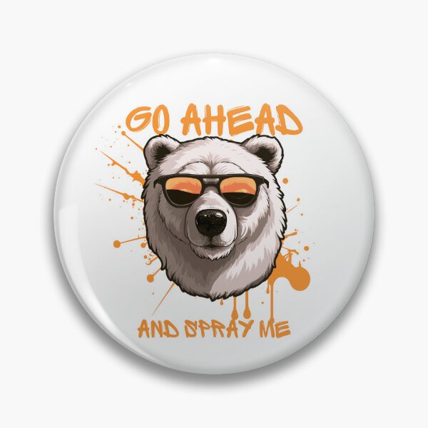 Item preview, Go Ahead And Spray Me – Bear Spray Wilderness Humor designed and sold by sniffpad.