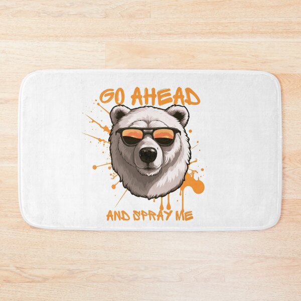 Item preview, Go Ahead And Spray Me – Bear Spray Wilderness Humor designed and sold by sniffpad.