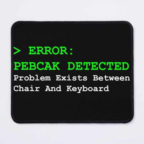 Item preview, Error: PEBCAK DETECTED designed and sold by boutiq4u.