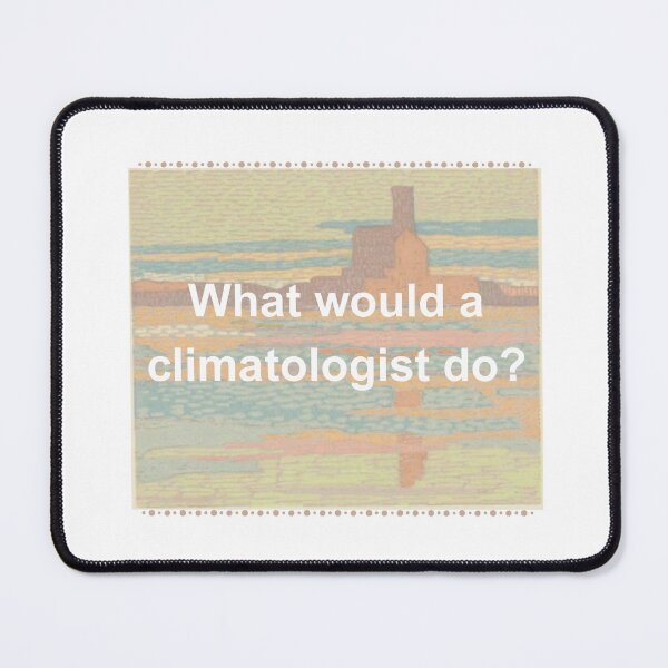 Item preview, What Would A Climatologist Do? designed and sold by Oddly Enchanted.