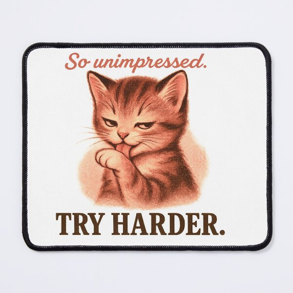 Item preview, So Unimpressed - TRY HARDER - Cat Retro Ad designed and sold by QuirkBeasts.