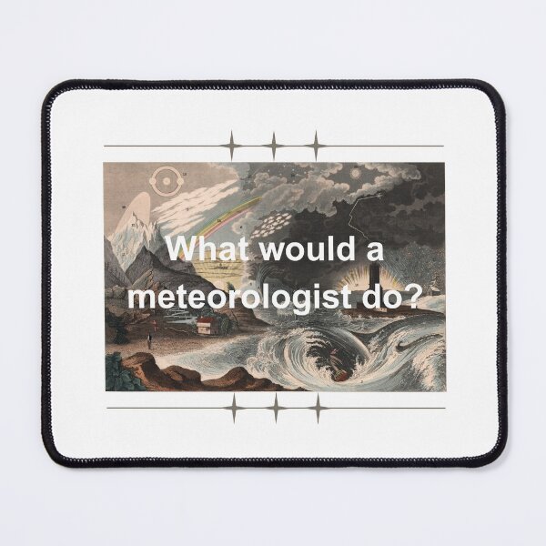 Item preview, What Would A Meteorologist Do? designed and sold by Oddly Enchanted.