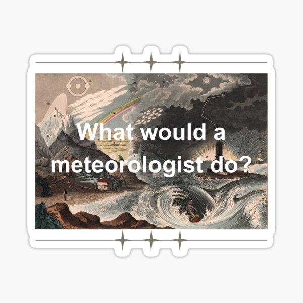 Item preview, What Would A Meteorologist Do? designed and sold by Oddly Enchanted.
