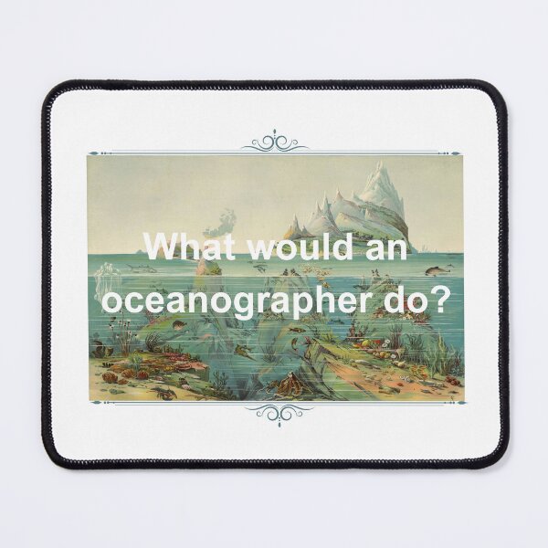Item preview, What Would An Oceanographer Do? designed and sold by Oddly Enchanted.