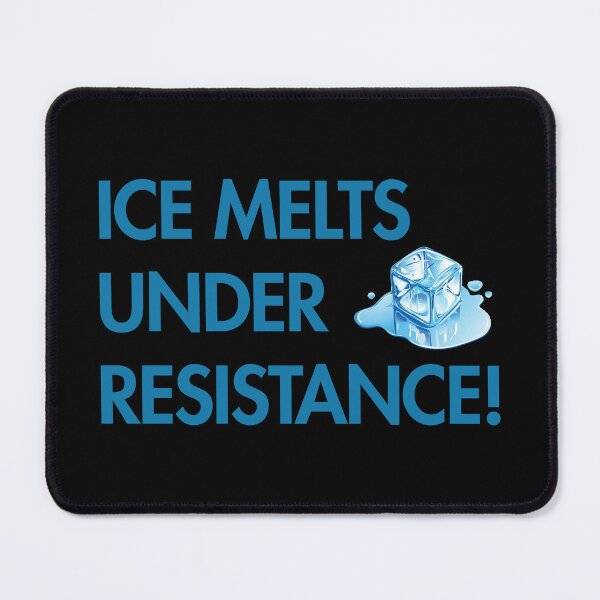 Item preview, ICE MELTS UNDER RESISTANCE designed and sold by Thelittlelord.
