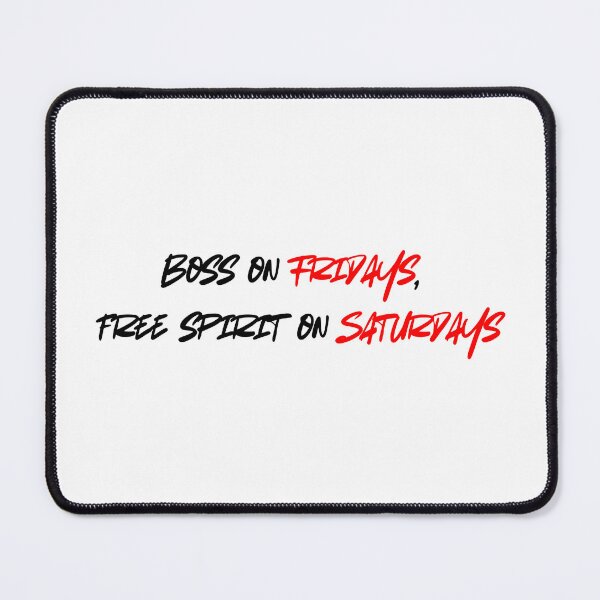 Item preview, BOSS ON FRIDAYS, FREE SPIRIT ON SATURDAYS designed and sold by SLIMK8.