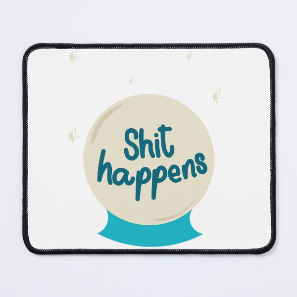 Item preview, Shit Happens | Mystical Sarcasm Crystal Ball Quote Design designed and sold by Steff & Co.