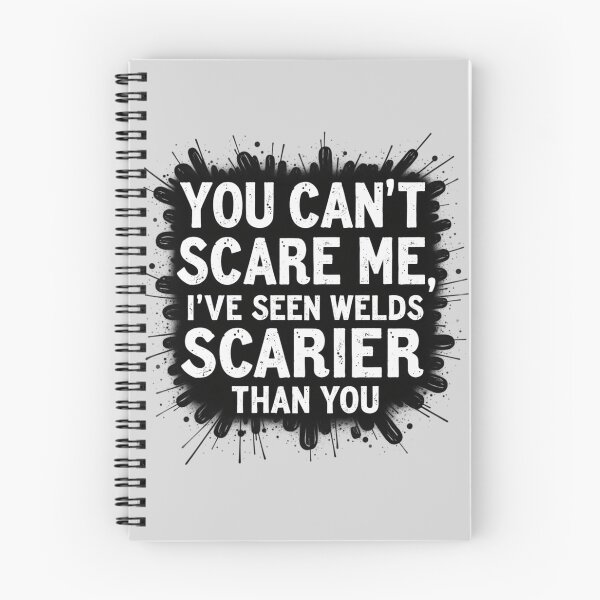 Item preview, You Can't Scare Me, I've Seen Welds Scarier Than You designed and sold by IronInkClothing.